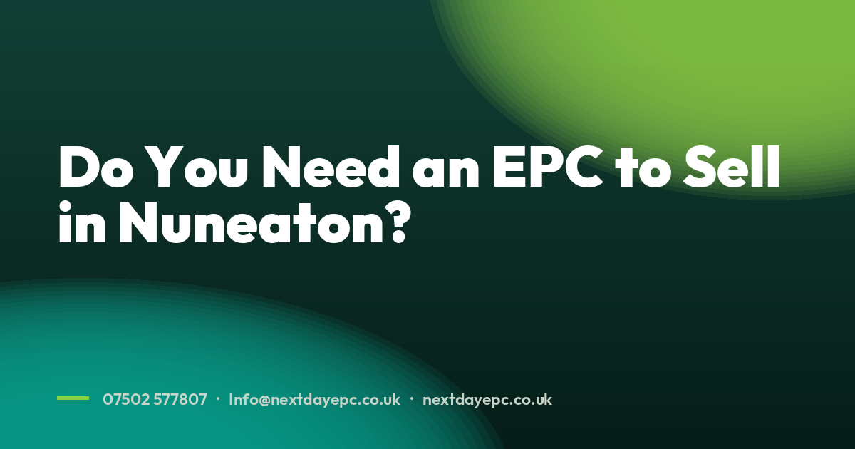 Do You Need an EPC to Sell in Nuneaton?