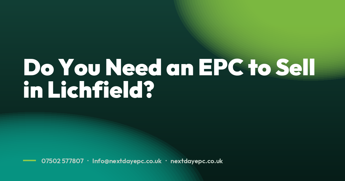 Do You Need an EPC to Sell in Lichfield?