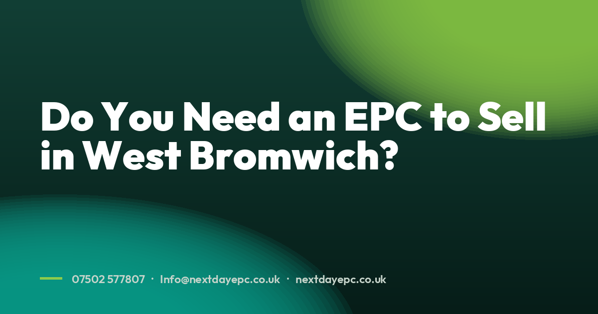 Do You Need an EPC to Sell in West Bromwich?
