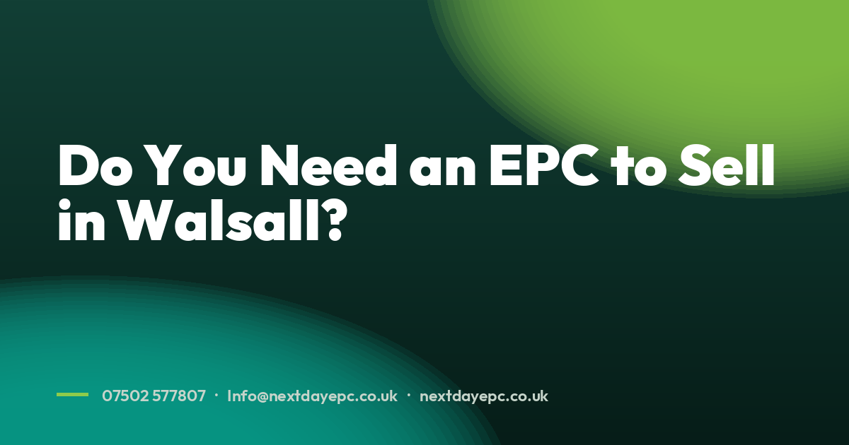 Do You Need an EPC to Sell in Walsall?
