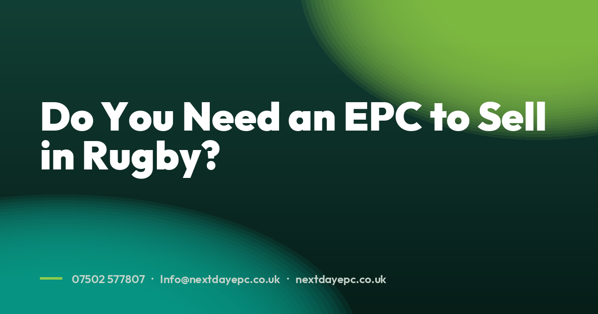 Do You Need an EPC to Sell in Rugby?
