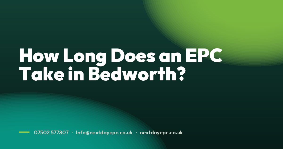 How Long Does an EPC Take in Bedworth?