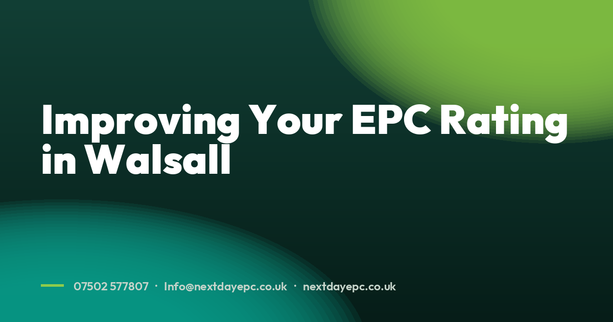 Improving Your EPC Rating in Walsall