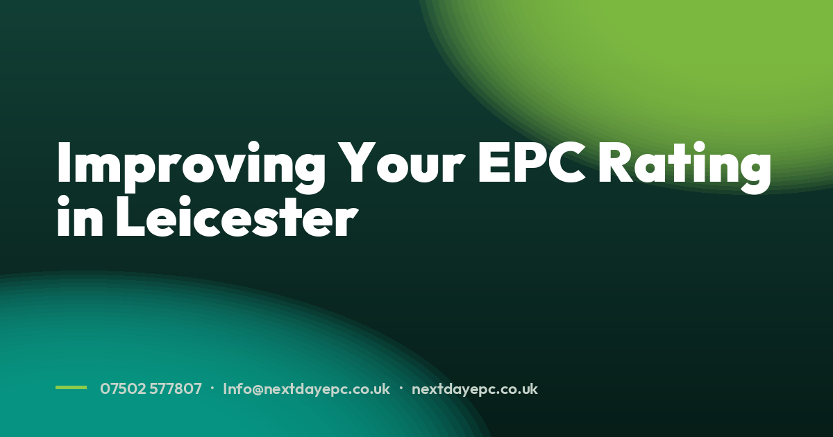 Improving Your EPC Rating in Leicester