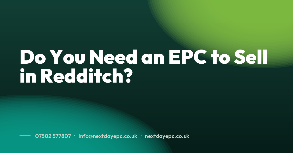 Do You Need an EPC to Sell in Redditch?