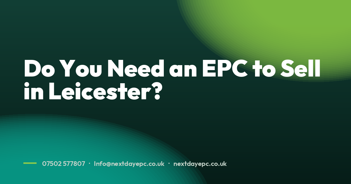 Do You Need an EPC to Sell in Leicester?