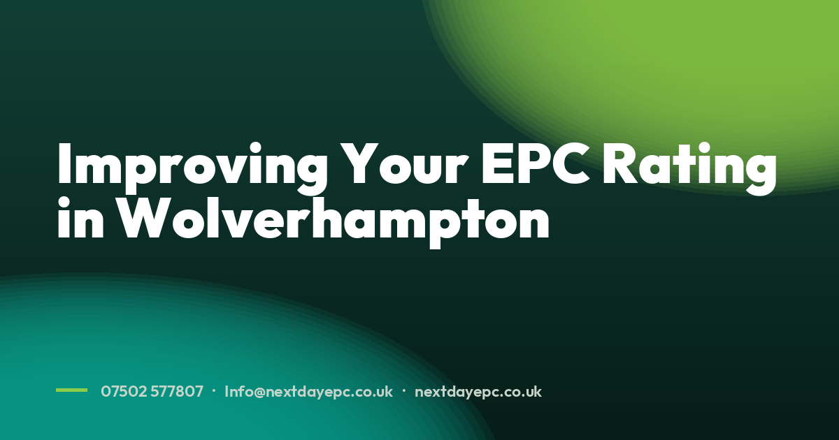 Improving Your EPC Rating in Wolverhampton