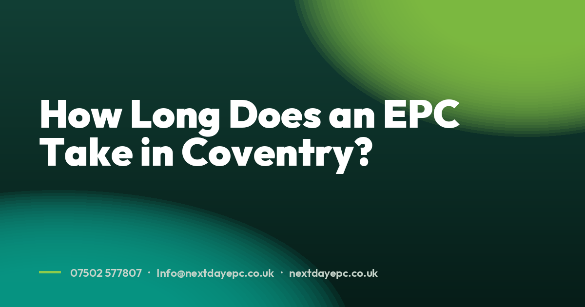 How Long Does an EPC Take in Coventry?