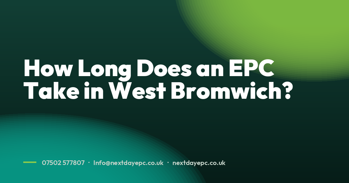How Long Does an EPC Take in West Bromwich?