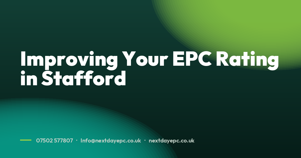 Improving Your EPC Rating in Stafford