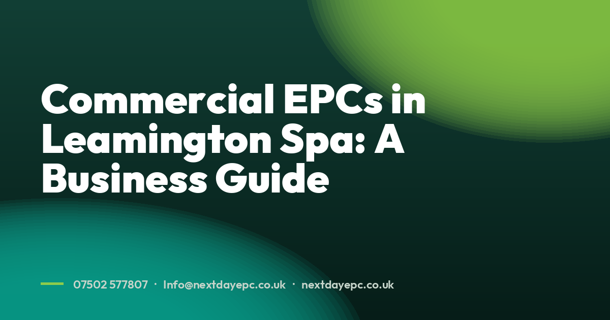 Commercial EPCs in Leamington Spa: A Business Guide